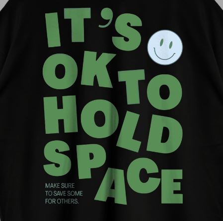 Its Okay To Hold Space Tshirt 